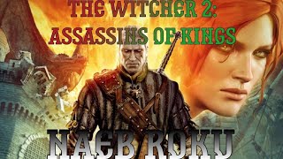 The Witcher 2: Assassins of Kings. Прохождение, часть 4: Naeb roku