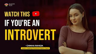 How to Become a Confident Introvert | Chinha Raheja | Success Gyan