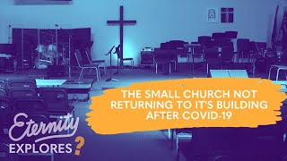 This small church isn't returning to it's building after COVID-19