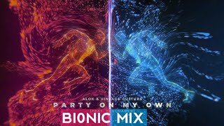 Alok & Vintage Culture Party On My Own -BI0NIC Remix