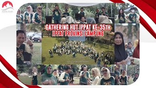 Gathering HUT IPPAT Ke-35 th | IPPAT Provinsi Lampung | Camp Restu Bumi Parendoan