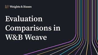 Evaluation Comparisons in W&B Weave