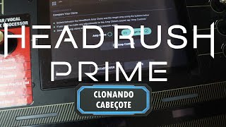 Clonando um cabeçote com a pedaleira Headrush Prime