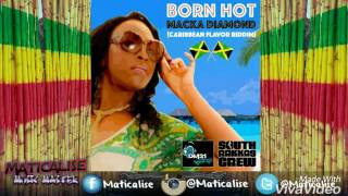 Macka Diamond - Born Hot (Caribbean Flavor Riddim) | DM21 &South Rakkas Crew