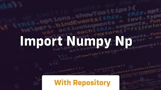 import numpy np