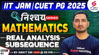 IIT JAM 2025 | CUET PG | Mathematics | Real Analysis Subsequence | L01 | By Ankit Sir