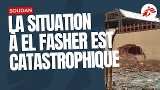 La situation à El Fasher est catastrophique