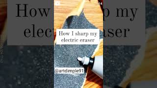 This is how I Sharp my electric eraser #artdimple91 #art_dimple #shorts #artistshorts #arthacks