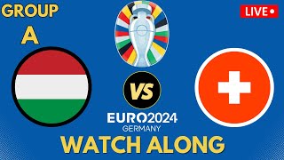 HUNGARY vs SWITZERLAND | UEFA Euro 2024 LIVE