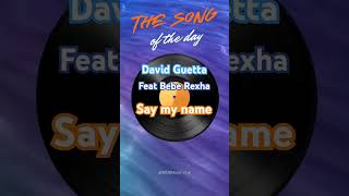 The Song of the Day : David Guetta feat Bebe Rexha - Say My Name #music #dj #dance #dancemusic