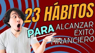 Transforma Tu Mentalidad y Alcanza La Riqueza 💰 | 23 HÁBITOS Para ALCANZAR EL ÉXITO FINANCIERO🚀