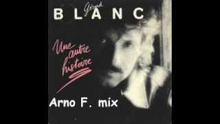 gerard blanc - une autre histoire ( arno F  mix )