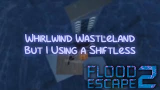 FE2 - Main Game - Whirlwind Wasteland But I Using A Shiftless - Crazy+