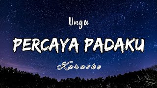 PERCAYA PADAKU - UNGU || KARAOKE