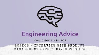 S02E06 - Interview with Product Management Expert David Pereira - Eng. Advice Pod