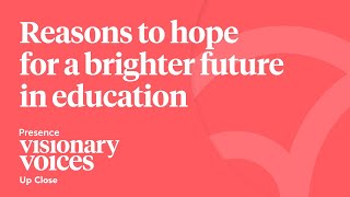 Visionary Voices: Why leaders have hope for education in America