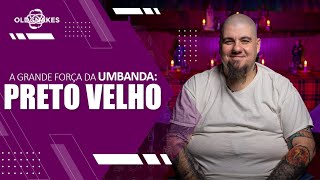 A IMPORTÂNCIA E FORÇA DO PRETO VELHO NA UMBANDA