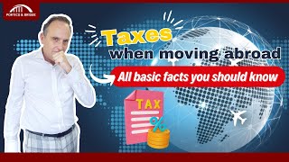 Taxes when moving abroad All basic facts you should know