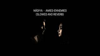 Nâdiya  - Amies-Ennemies (slowed and reverb)