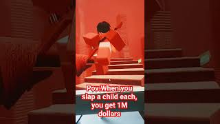 Pov:you get to slap children, you get 1M dollars #howbadcanibe #shorts #foryou