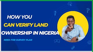 How To Verify Land Ownership In Nigeria; Need For Survey Plan.