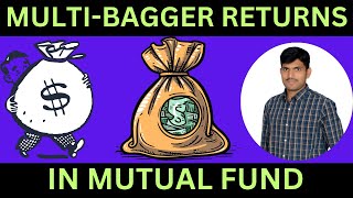 Multi-bagger returns in Mutual fund