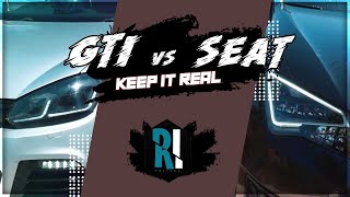 ⚫ SEAT VS GTI - KEEP IT REAL 📍