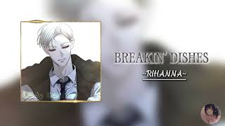 Breakin' Dishes - Rihanna (•Música Edit•)