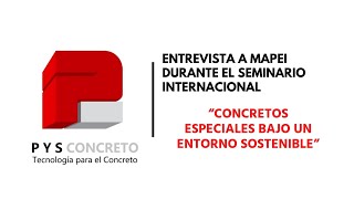 Entrevista a Mapei en el seminario internacional Concretos especiales bajo un Entorno Sostenible