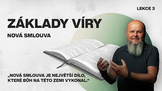 Nová smlouva, dílo který nemá obdoby / Základy víry