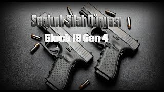 GLOCK 19 GEN 4 TANITIMI (ŞENTÜRK SİLAH DÜNYASI)