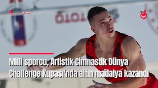 Milli Sporcu Önder, Artistik Cimnastik Dünya Challenge Kupası'nda Altın Madalya Kazandı