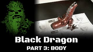 Black Dragon, Part 3: Body