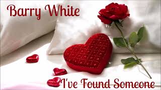 Barry White~" I've Found Someone "  ~ ❤️~1973