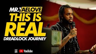 THIS IS REAL |  DREADLOCK JOURNEY | @MRTAELOVE