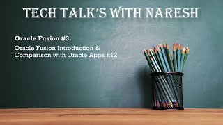 Oracle Fusion #3: Oracle Fusion Introduction & Comparison with Oracle Apps R12