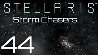 Stellaris | Storm Chasers | Episode 44