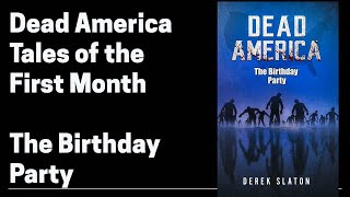 Dead America - Tales of the First Month:  The Birthday Party (Complete Zombie Audiobook Story)