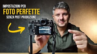 Come Impostare la Fotocamera per Foto Belle Subito e SENZA Post Produzione