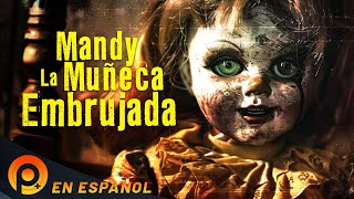 MANDY LA MUÑECA EMBRUJADA  | PELICULA DE HORROR EN ESPANOL LATINO