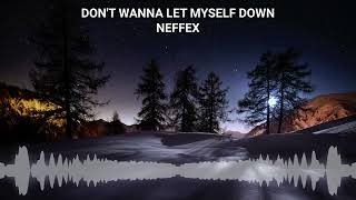 NEFFEX - Don't Wanna Let Myself Down | No Copyright Music