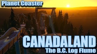 Planet Coaster CanadaLand Gameplay: Log Flume in BC