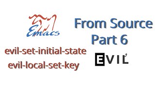 Emacs from Source Part 6: Fixing initial evil-mode states and keybindings