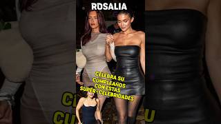 Rosalia SE RODEA de SUPERFAMOSAS para olvidar a su ex en su CUMPLEAÑOS #rosalia