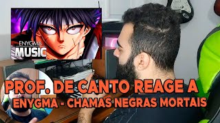 Prof. de canto reage a - Chamas Negras Mortais | Hiei (Yu Yu Hakusho) | Enygma