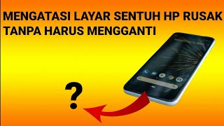 Cara Mengatasi Layar Sentuh Rusak di HP Android Tanpa Mengganti Touchscreen