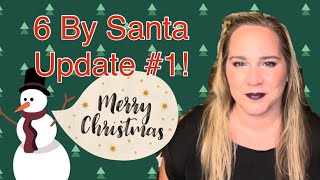 6 By Santa Update #1!