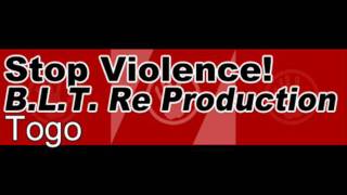 Togo - Stop Violence! (B.L.T. Re Production) [HQ]