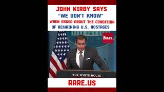 John Kirby says “we don’t know” when asked about the condition of remaining U.S. hostages…