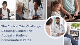 The Clinical Trial Challenge: Boosting Clinical Trial Appeal in Patient Communities - Part 1